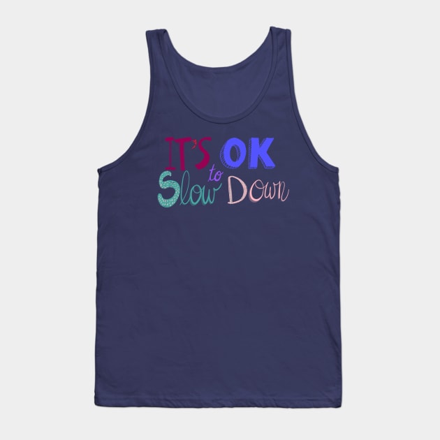 It’s ok to slow down lettering Tank Top by Shus-arts